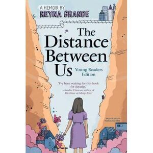 The Distance Between Us: Young Readers Edition -- Reyna Grande